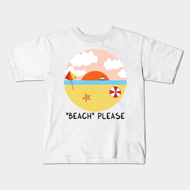 BEACH please Kids T-Shirt by adrianserghie